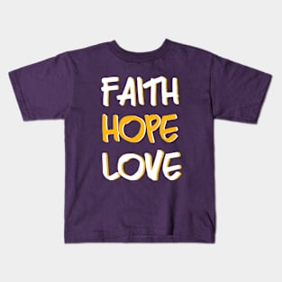 Faith Hope Love Kids T-Shirt